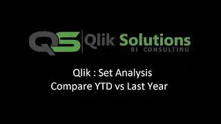 Qlik_002 : Set Analysis_001 : Compare Year to Date (YTD) vs Last Year (LY)