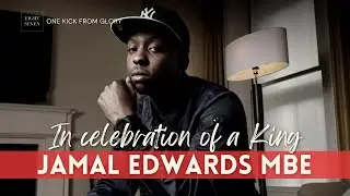 Jamal Edwards: In honour of a Legend | One Kick From Glory