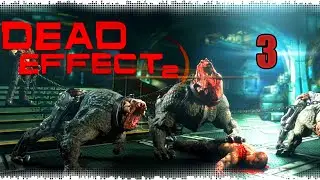 Прохождение Dead Effect 2 - часть 3(Спасение профессора)