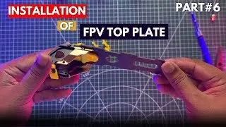 How to Make FPV Drone Beginner Guide???🎯 | FPV Top Plate installation | Part-6