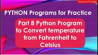 Part 8 Python Program to Convert temperature from Fahrenheit to Celsius