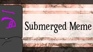Submerged meme // ft Enderman [[FLASH WARNING!]]