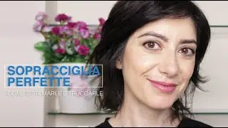 Sopracciglia perfette: come sistemarle e truccarle