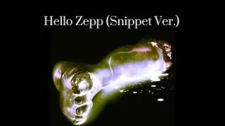 Hello Zepp (Snippet Ver.)