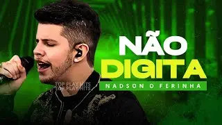 NADSON O FERINHA NÃO DIGITA AS MELHORES SERESTAS 2024