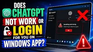 ChatGPT Not Working or Can't Login on Windows App? Here’s Why...