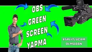 OBS'TE GREEN SCREEN YAPMA PROGRAMI(ÜCRETSİZ XSPLİT/VCAM OLMADAN)