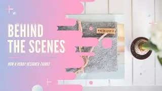 Behind the Scenes On How I Streamline my Design Process