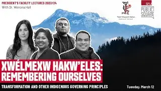 Xwélmexw Hakw’eles: “Remembering Ourselves”—Transformation and Other Indigenous Governing Principles