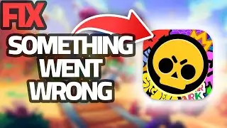 How To Fix Brawl Stars App Something Went Wrong Error | Final Solution