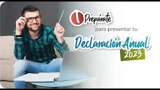 Prepárate para presentar tu declaración anual del ejercicio 2023.