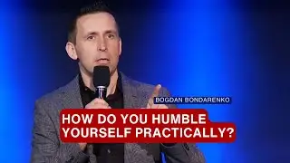 How do you humble yourself practically?