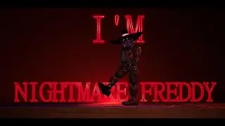 I'm Nightmare Freddy