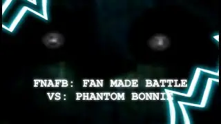 FNAFB Custom Battle:  Phantom Bonnie