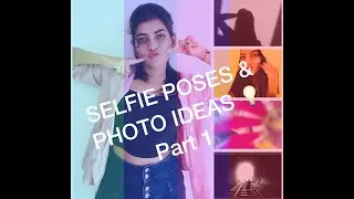 Selfie poses & Photo ideas 2020 ( part 1 )