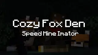 Cozy Fox Den | Speed Mine imator
