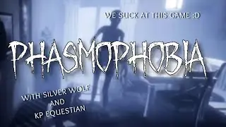 Two idiots playing Phasmophobia |:| Joined by @kp.equestian