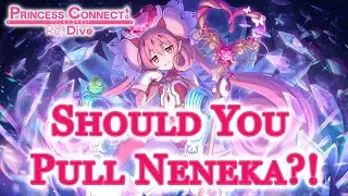 Should You Pull Neneka?! An In Depth Analysis [Princess Connect! Re: Dive]