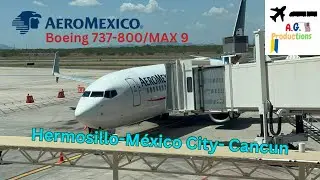 Trip Report - Aeromexico Boeing 737-800/MAX 9 (Hermosillo-Mexico City-Cancun)