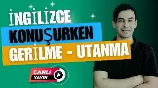 Canlı Yayın: 13   -  İngilizce Konuşurken Gerilme ve Utanma Hissi ve Çözümü