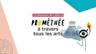 Prométhée, chanson de l'atelier Little io