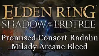 Elden Ring SotE: Promised Consort Radahn Milady Arcane Bleed Build