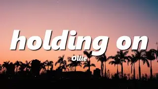 Ollie - holding on (slowed + reverb)