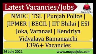 NMDC | TSL |Punjab Police |JIPMER |BECIL | IIT Bhilai | ESIC | KV | 1396+ Vacancies |Recruitment2021