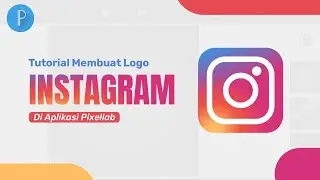 Cara Membuat Logo Instagram - Tutorial PixelLab