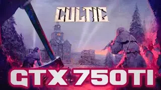 Cultic Gameplay in GTX 750ti