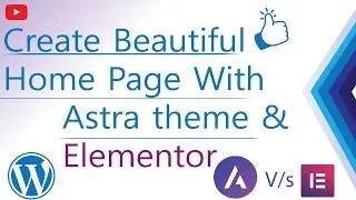 How to Design A Beautiful Home page with Astra theme and Elementor | Astra theme Tutorial