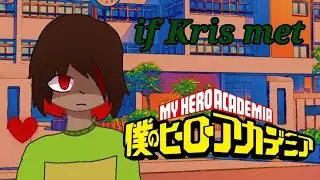 if Kris met MHA (Deltarune x My Hero Academia) part 1
