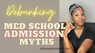 Debunking Medical  School Admission Myths