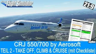 CRJ 700 - Guide Teil 2 - TAKE OFF, CLIMG & CRUISE mit Checkliste ★ FLIGHT SIMULATOR