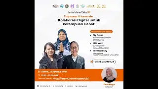Forum Internet Sehat 8 | Kolaborasi Digital untuk Perempuan Hebat