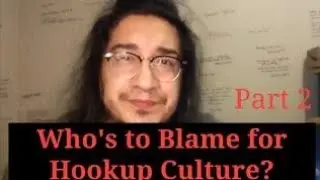Who's to Blame for Hookup Culture? (Part 2 - Masturbation and Gatekeeping)