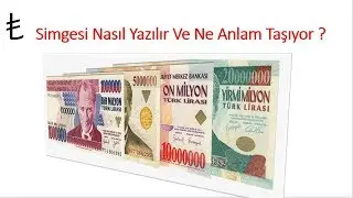 TL (₺) Simgesi Nasıl Yazılır ve Ne Anlam Taşıyor ?