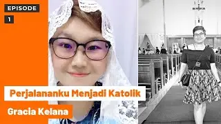 Perjalanan & Panggilan Gracia hingga akhirnya memutuskan menjadi Katolik