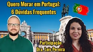 QUERO MORAR EM PORTUGAL: 6 PERGUNTAS FREQUENTES