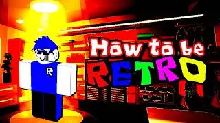 How to be Retro (Roblox)
