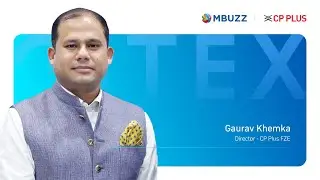 Gaurav Khemka, Director of CP Plus, on Revolutionizing Surveillance Technology