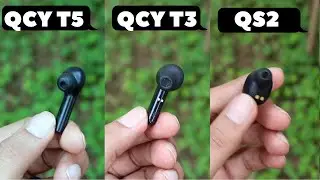 QCY T5 vs QCY T3 & QCY QS2 | THIS IS IT !!