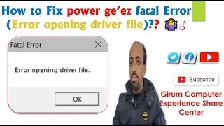 How to Fix power geez fatal Error (Error opening driver file)?? ፓወር ግዕዝ ለማስተካከል | Girum Computer