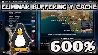 ELIMINAR AL 600% BUFERING Y CACHE KODI