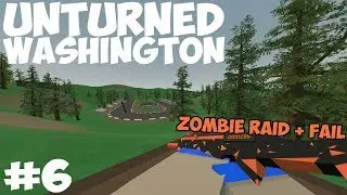 UNTURNED - WASHINGTON | Zombie Raid + HUGE Fail
