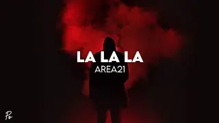 Area21 - La La La (Lyrics)