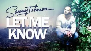 Sammy Johnson - Let Me Know (Official Video)