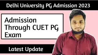 Delhi University PG Admission 2023| DU PG Admission through CUET| CUET PG Exam 2023| latest Update