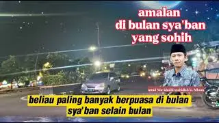 amalan dibulan sya'ban yang shohih[ustad Nur kholid syaifullah lc Mhum]