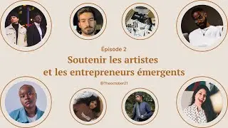 Soutenir les artistes et les entrepreneurs émergents - épisode 2